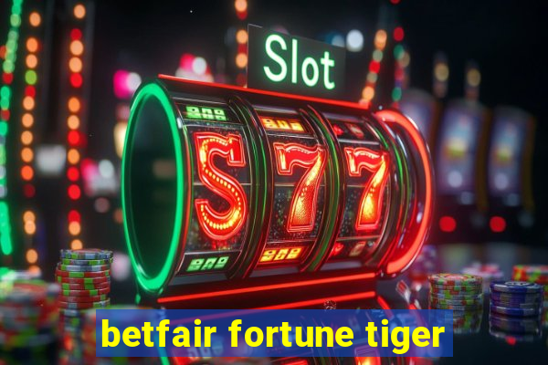 betfair fortune tiger