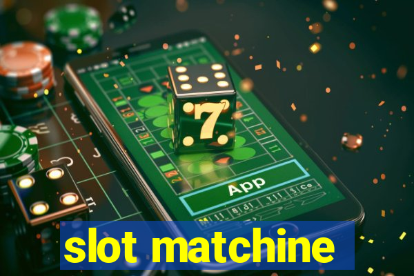 slot matchine