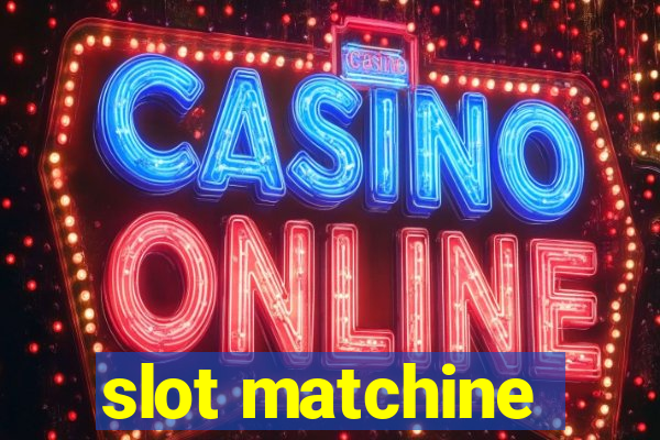 slot matchine