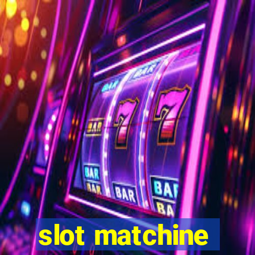 slot matchine