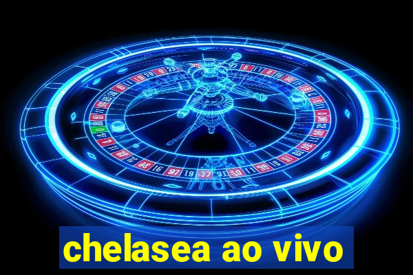 chelasea ao vivo