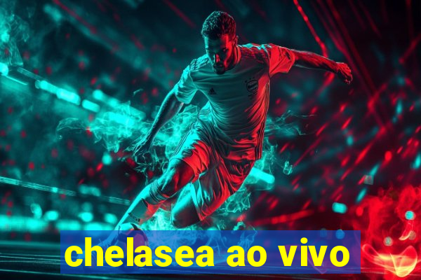 chelasea ao vivo