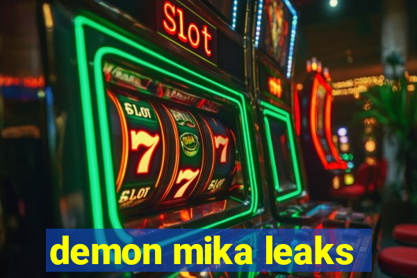 demon mika leaks