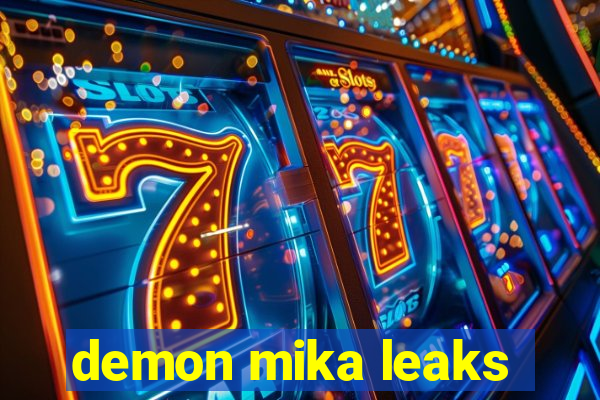 demon mika leaks