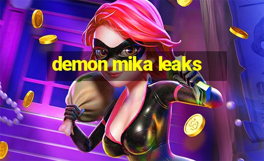 demon mika leaks