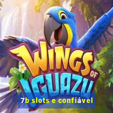 7b slots e confiável