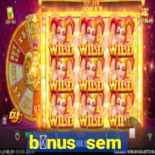 b么nus sem dep贸sito casino