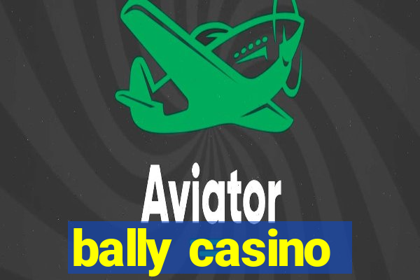 bally casino