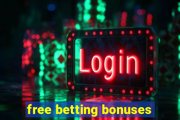 free betting bonuses