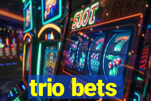 trio bets