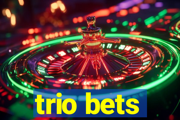 trio bets