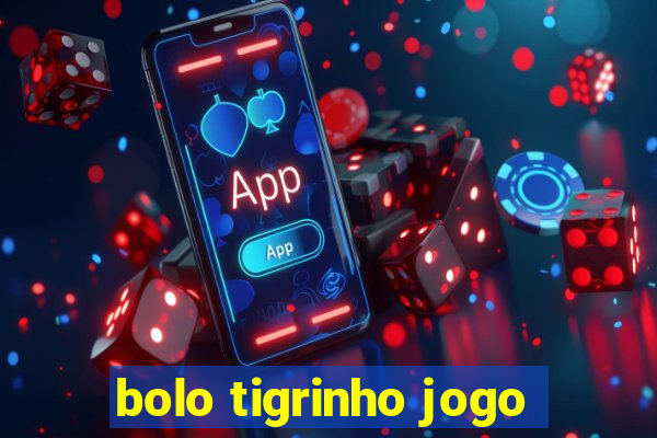 bolo tigrinho jogo