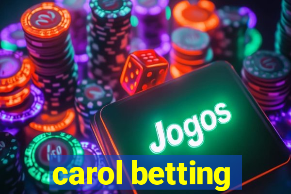 carol betting