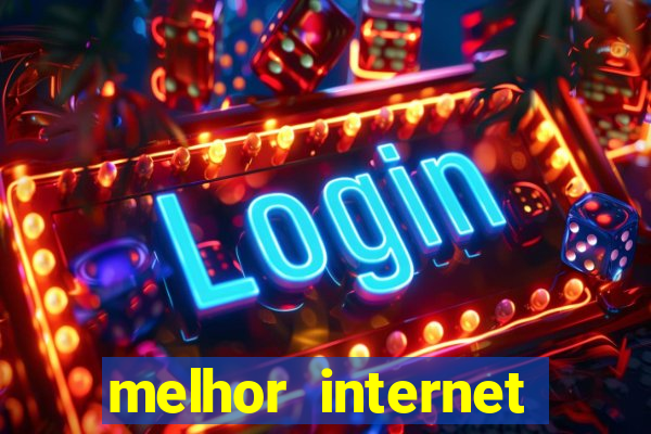 melhor internet para jogar online