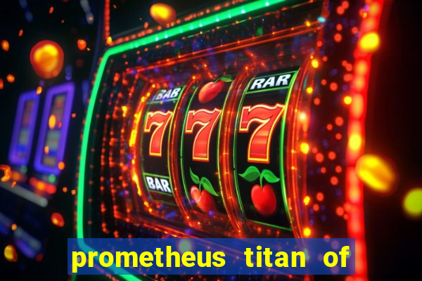 prometheus titan of fire slot