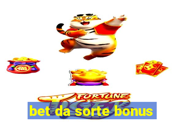 bet da sorte bonus