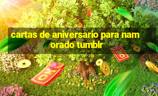 cartas de aniversario para namorado tumblr