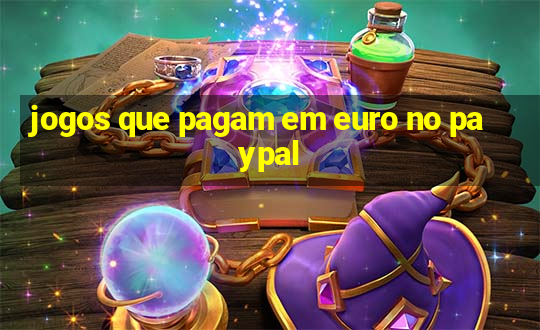 jogos que pagam em euro no paypal