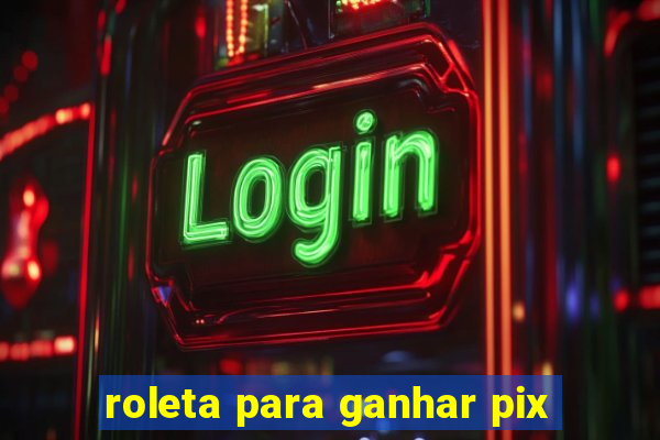 roleta para ganhar pix