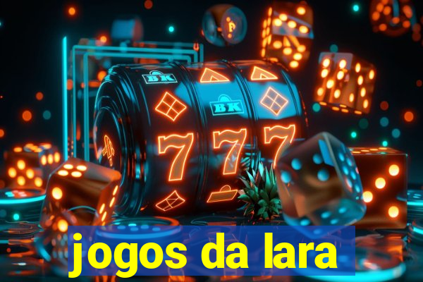 jogos da lara