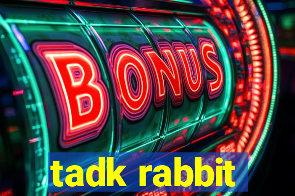 tadk rabbit