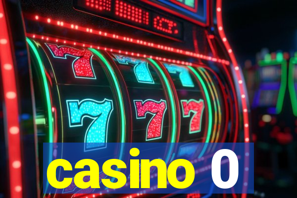 casino 0