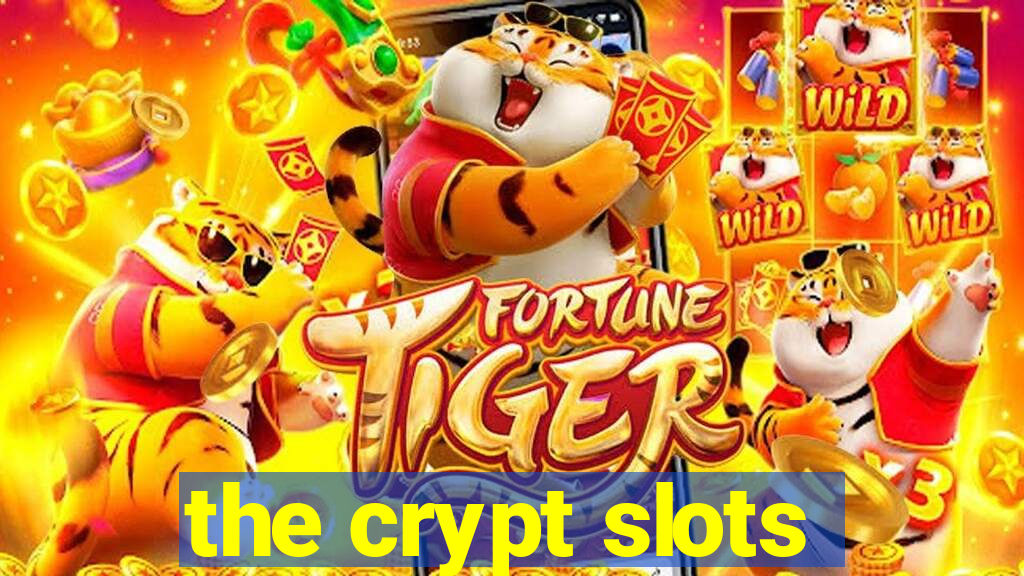 the crypt slots