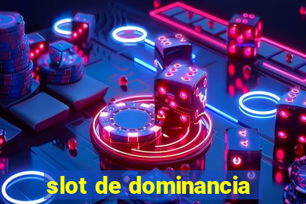 slot de dominancia