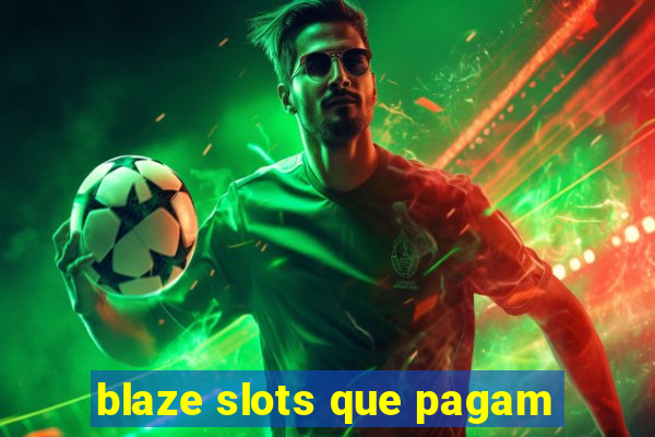 blaze slots que pagam