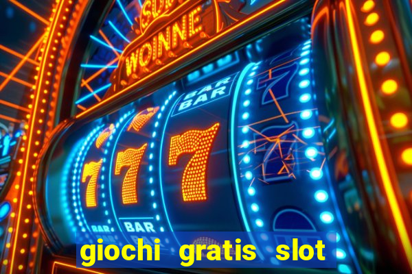 giochi gratis slot machine 2023