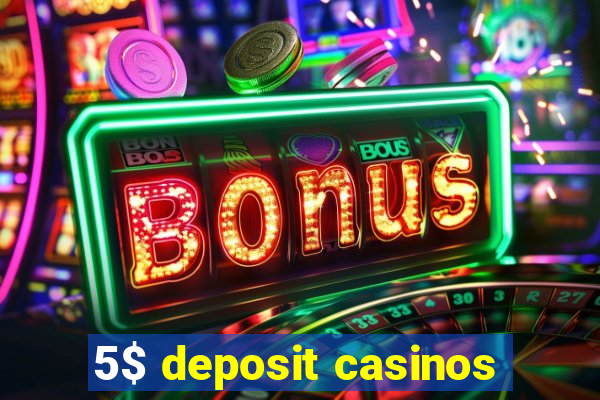 5$ deposit casinos