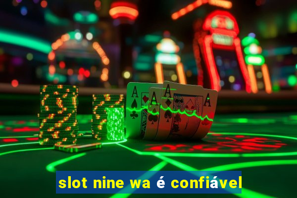 slot nine wa é confiável