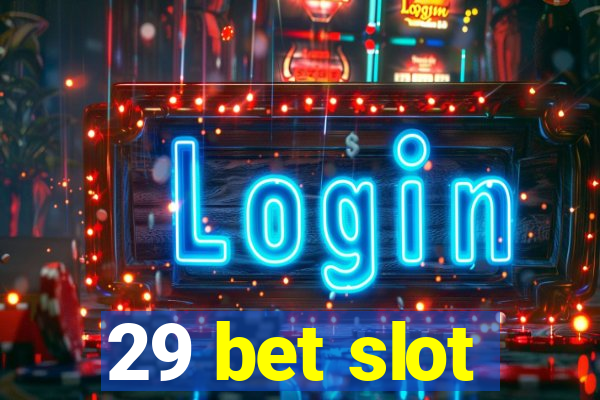 29 bet slot