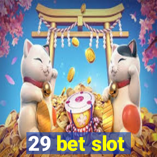 29 bet slot