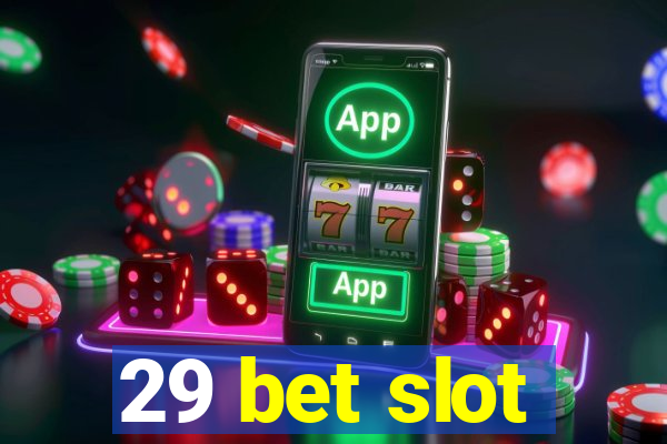 29 bet slot