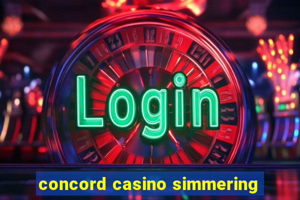 concord casino simmering