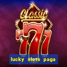 lucky slots paga de verdade