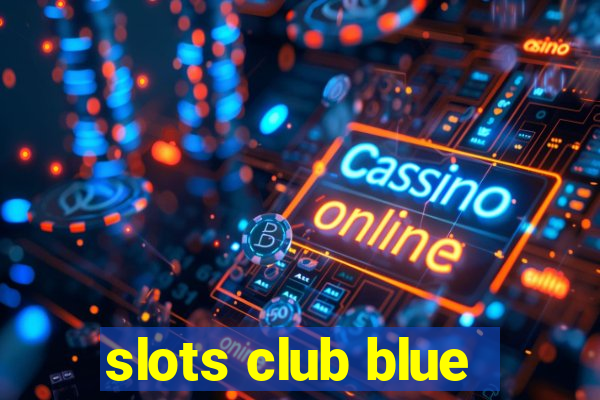 slots club blue