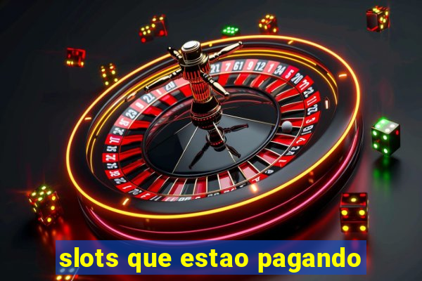 slots que estao pagando