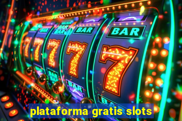 plataforma gratis slots