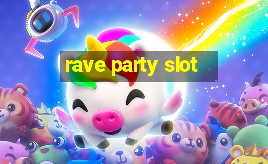 rave party slot