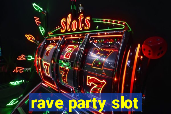 rave party slot