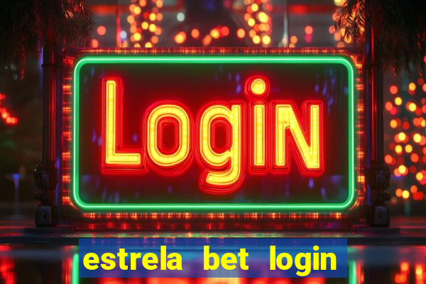 estrela bet login entrar agora