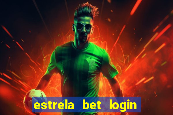 estrela bet login entrar agora