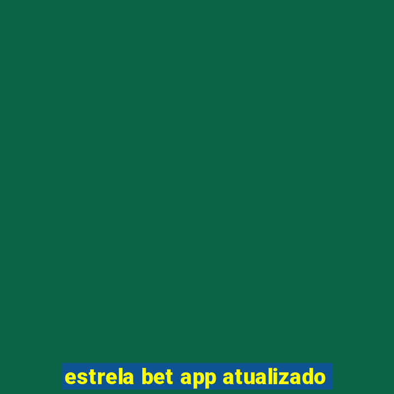 estrela bet app atualizado