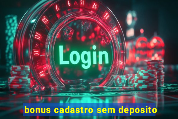 bonus cadastro sem deposito