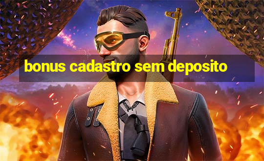 bonus cadastro sem deposito