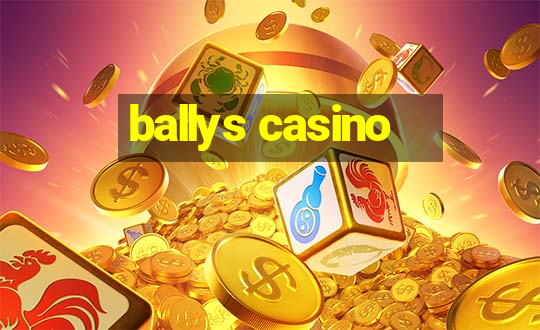 ballys casino