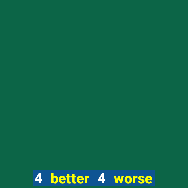 4 better 4 worse 4 life tradu??o