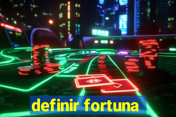 definir fortuna